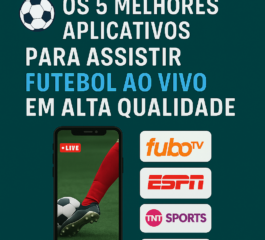 Os 5 Melhores Aplicativos Para Assistir Futebol Ao Vivo em Alta Qualidade